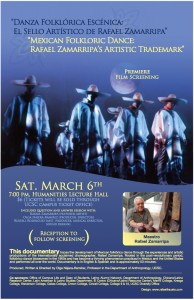 Anthropology Professor Olga Najera-Ramirez will screen her doucmentary film "Danza Folklorica Escenica: El Sello Artistico de Rafael Zamarripa" Saturday March 6th at 7:00 PM in the Humanities Lecture Hall at UC Santa Cruz.  This documentary promises to be both entertaining and educational.  Don't miss it!